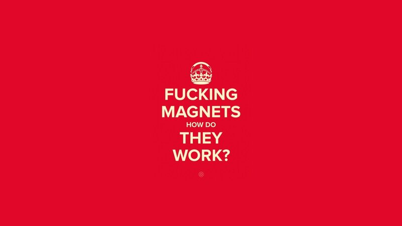 Fucking Magnets How Do They Work