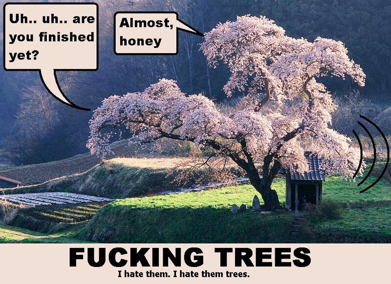 Fucking Trees Meme