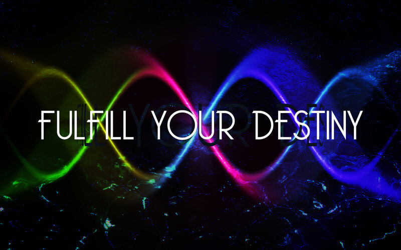fulfill your destiny