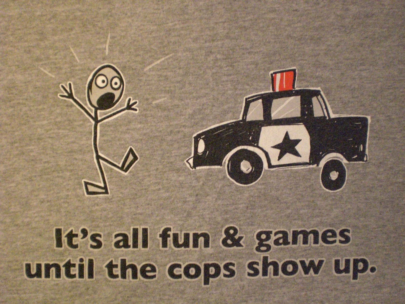 fun and games until cops show up