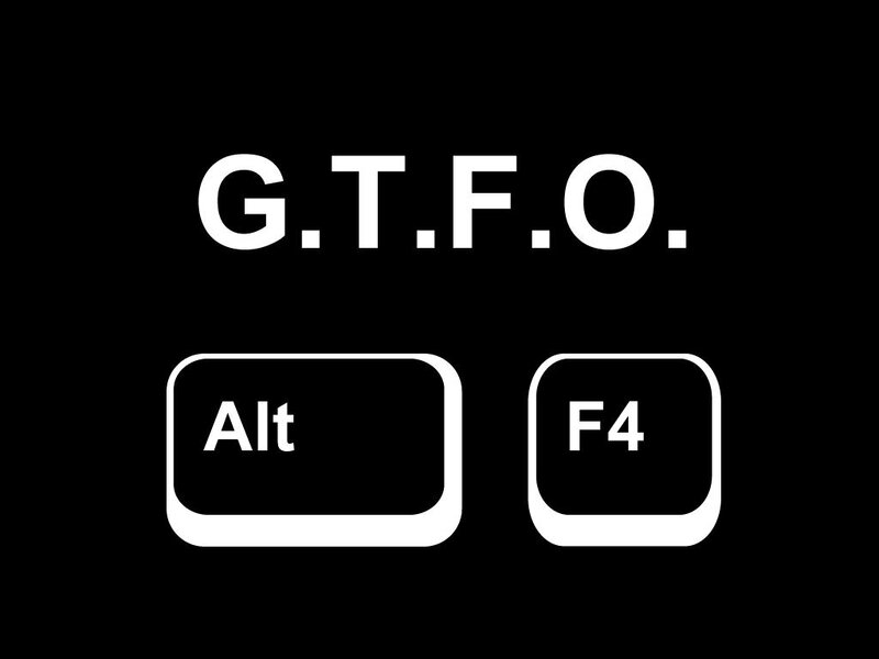 G.T.F.O. keyboard shortcut