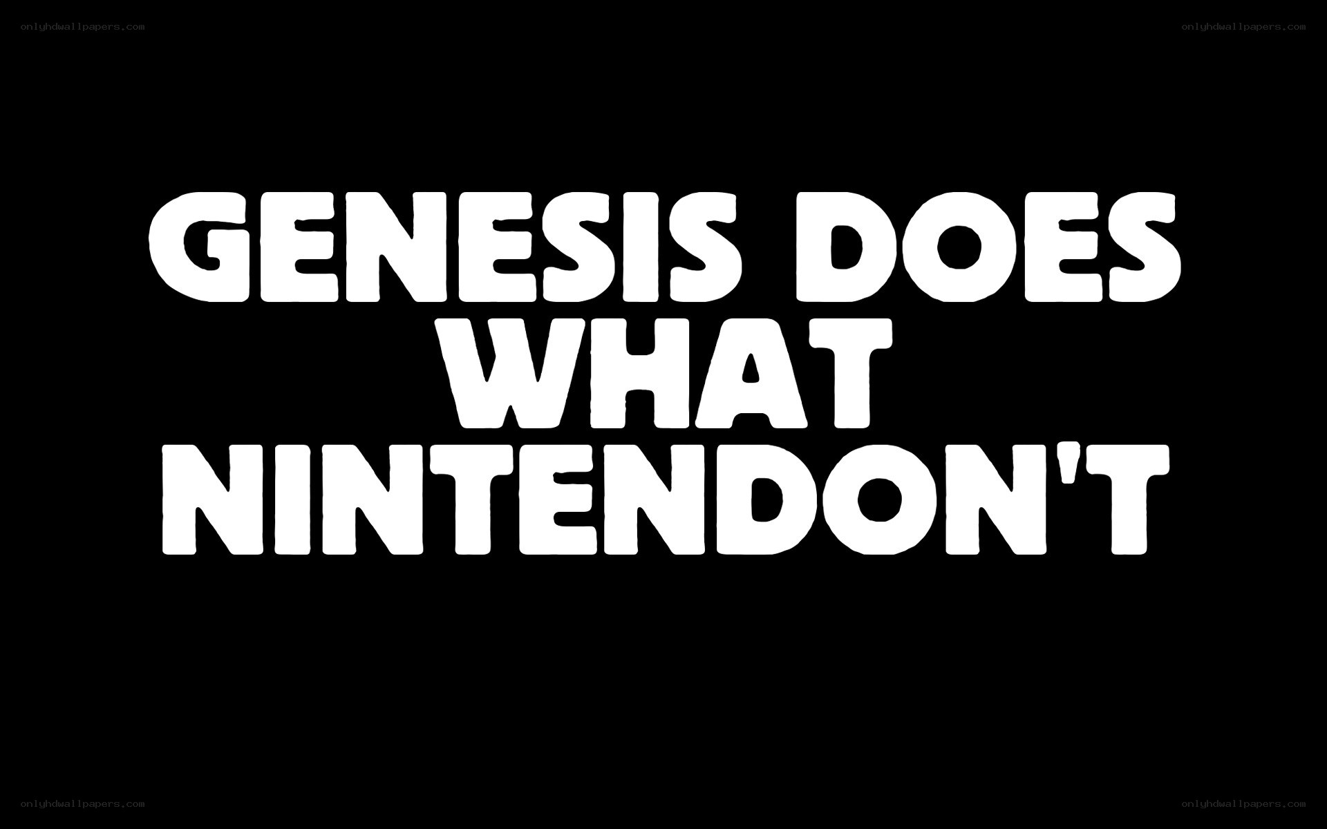 Genesis does what Nintendo doesn't