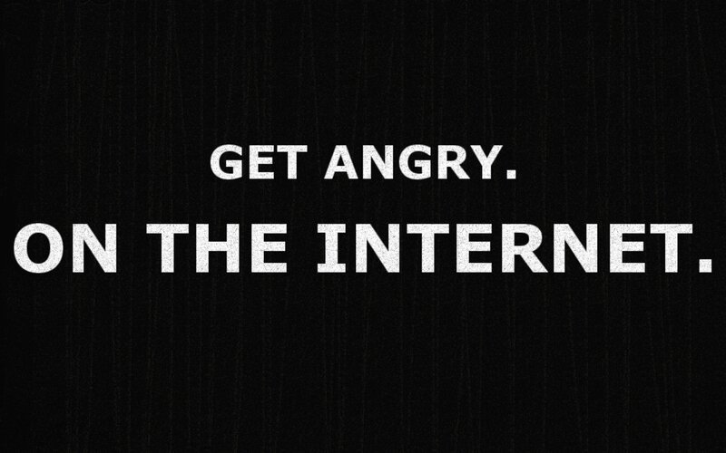 Get Angry on the Internet