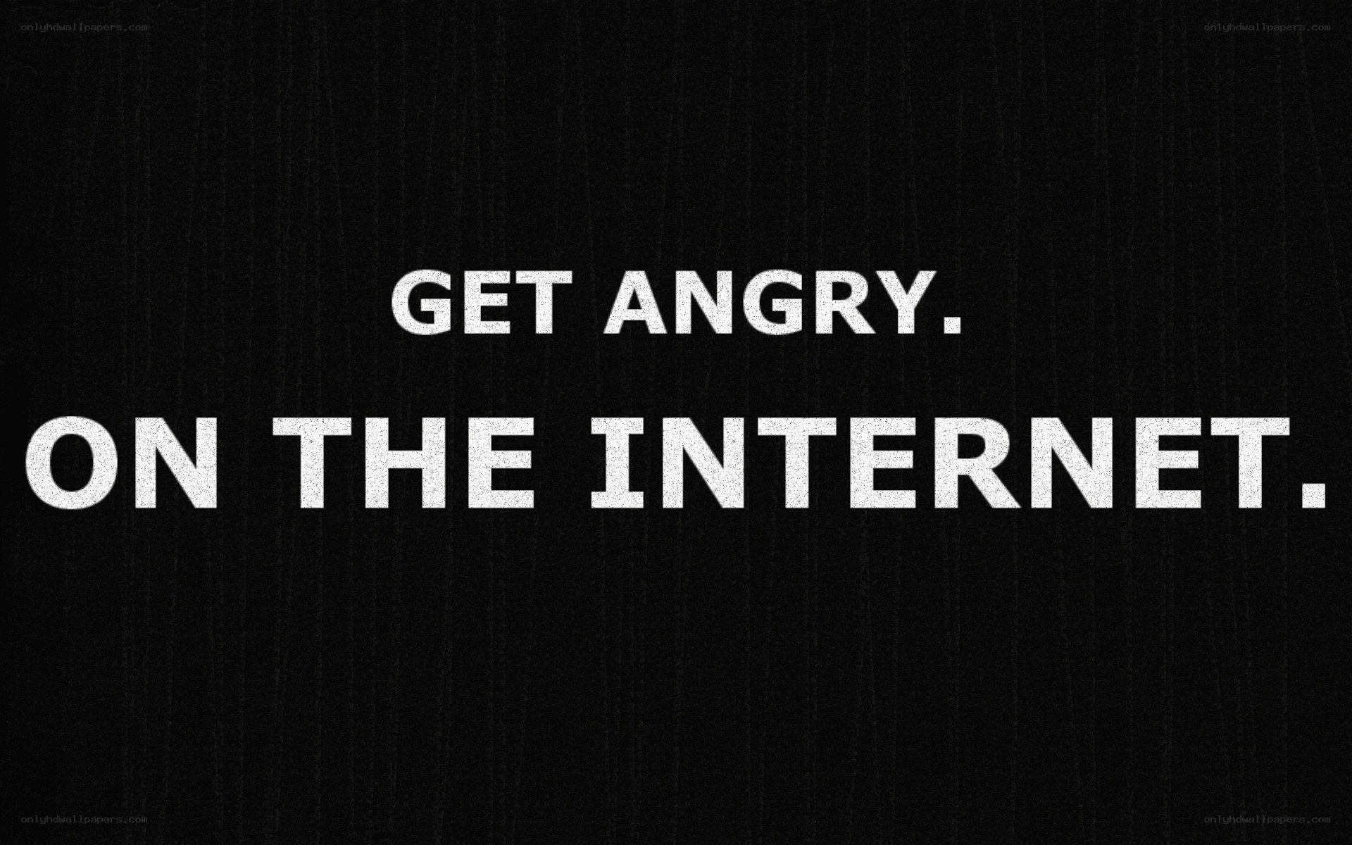 Get Angry on the Internet