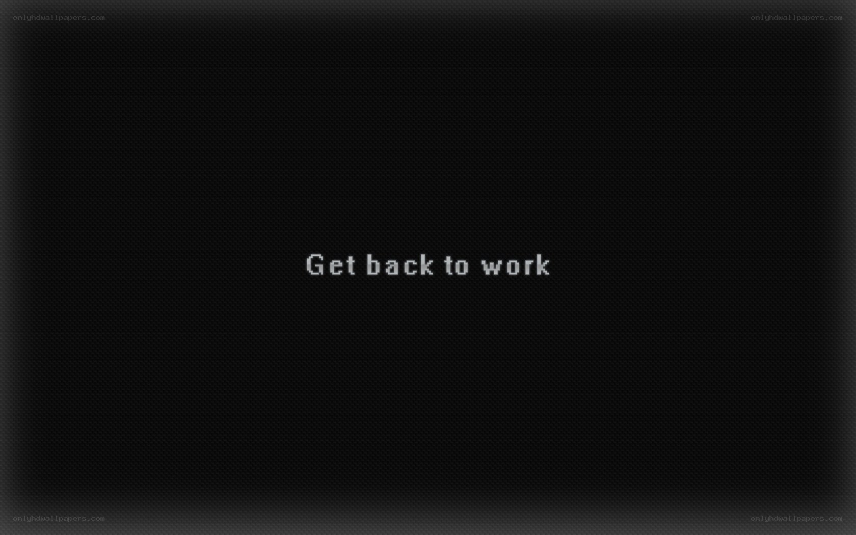 Get back to work message