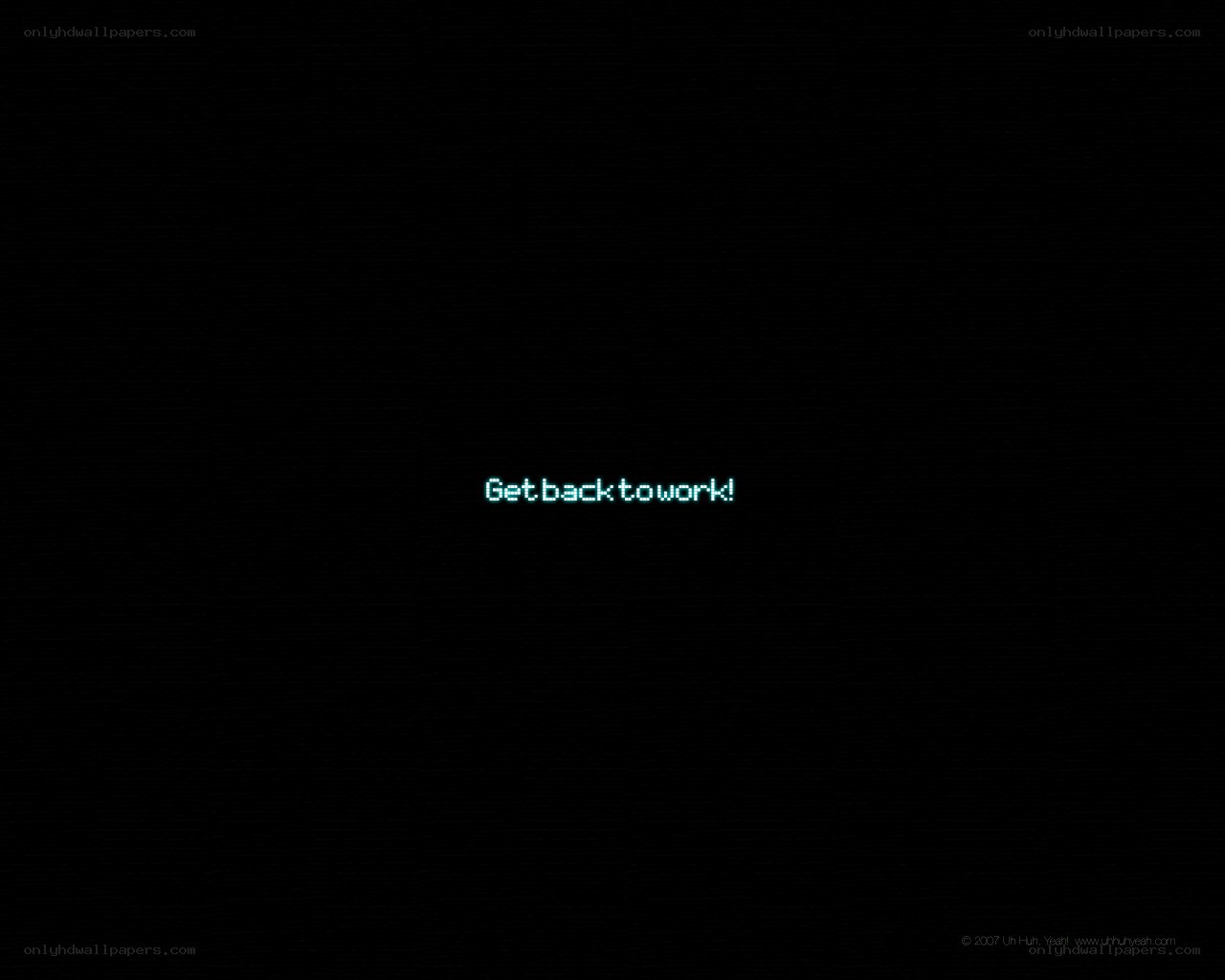 Get back to work