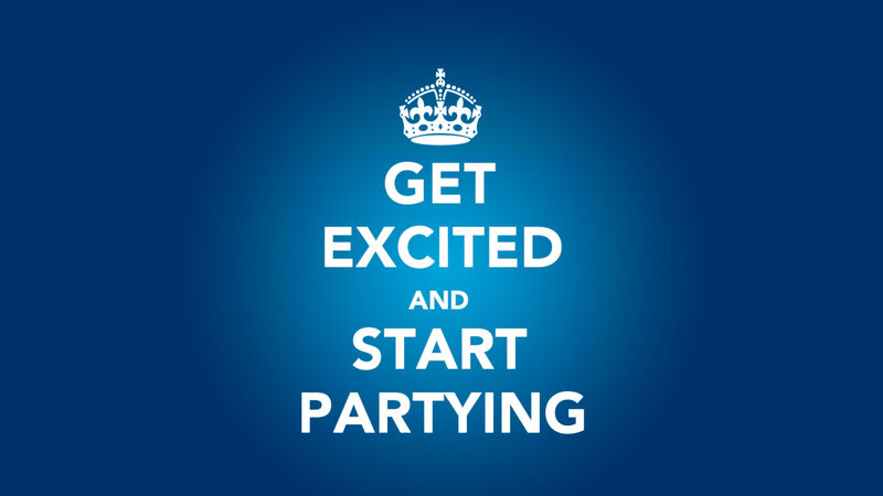 get excited and start partying