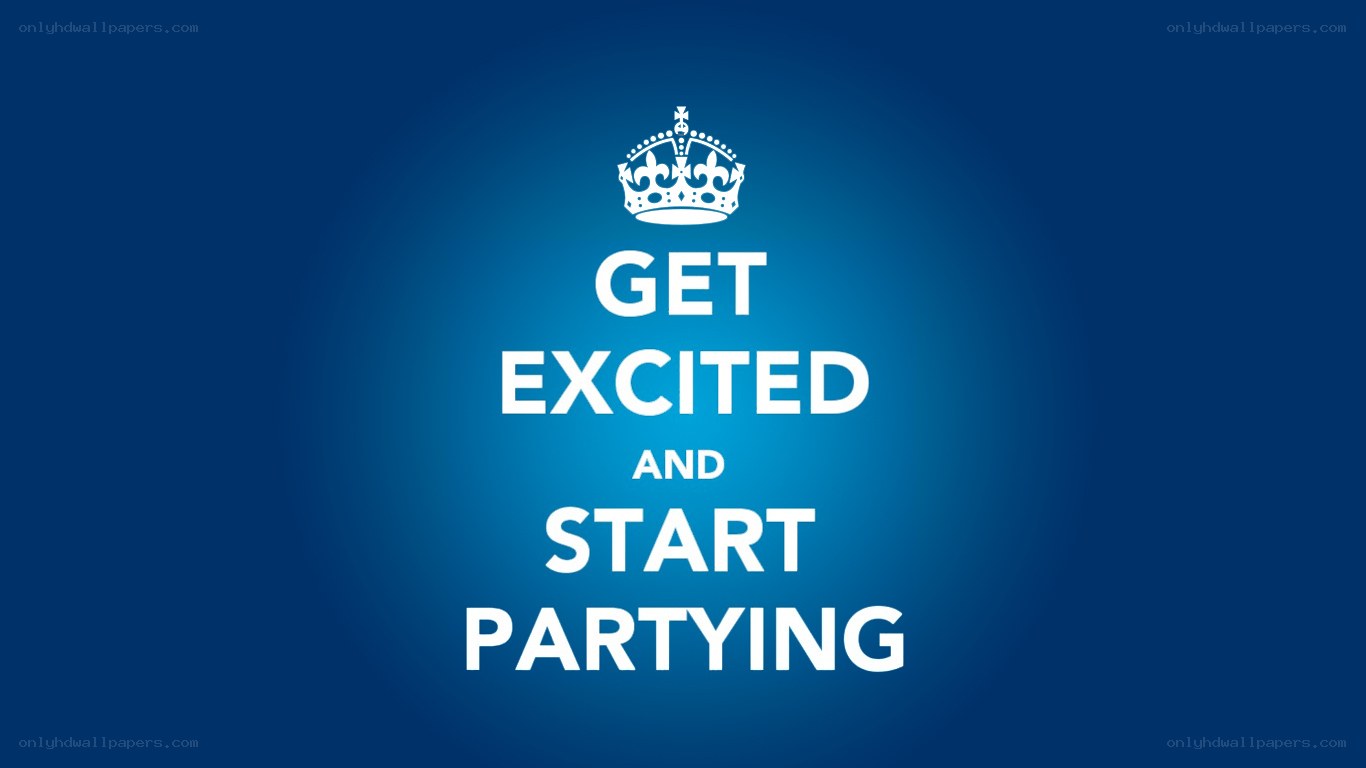 get excited and start partying