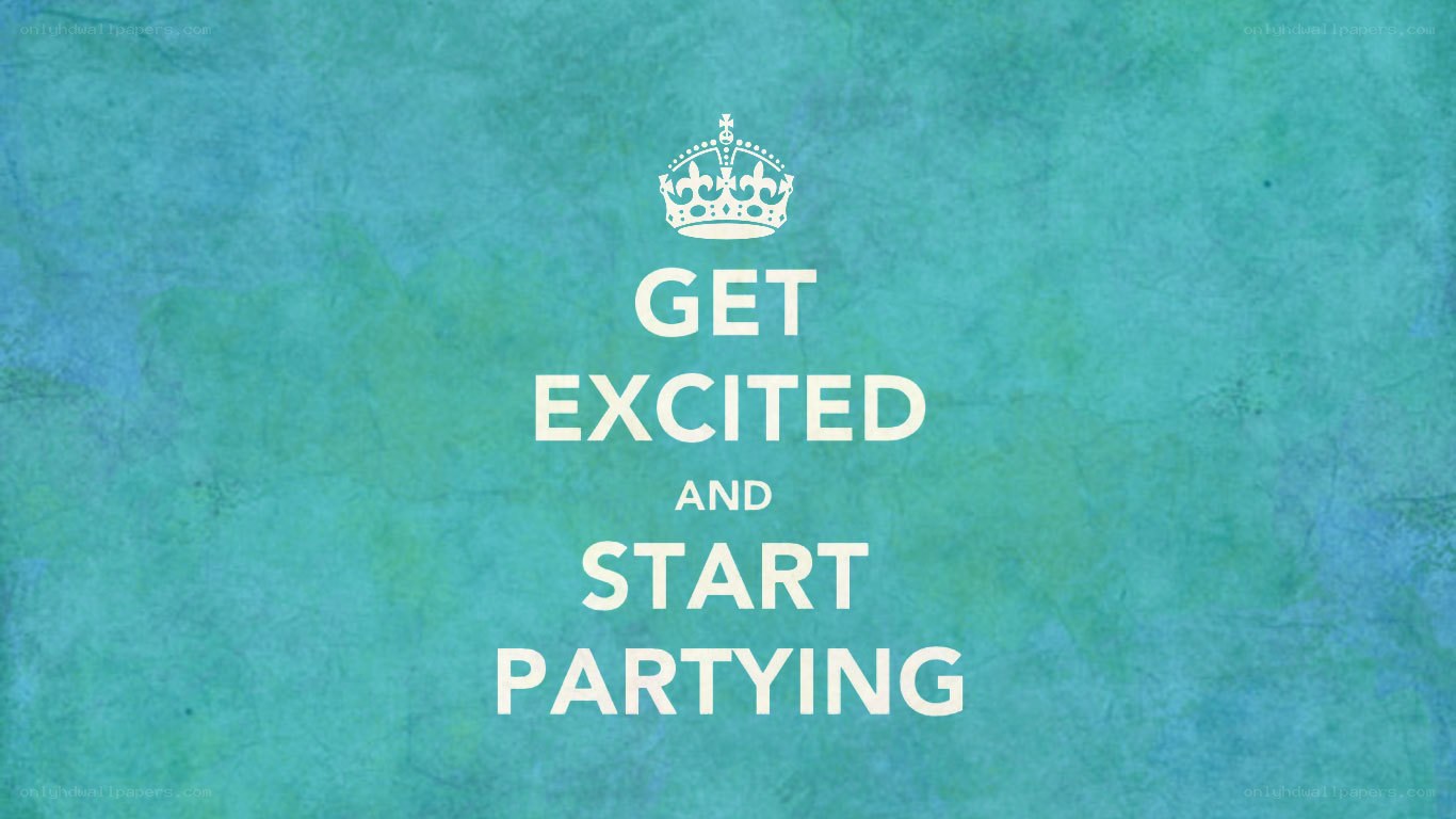 Get excited and start partying