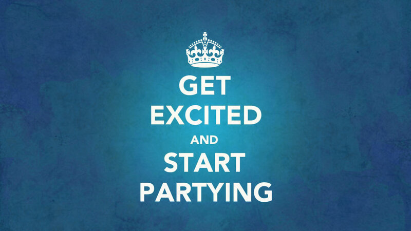 Get excited and start partying