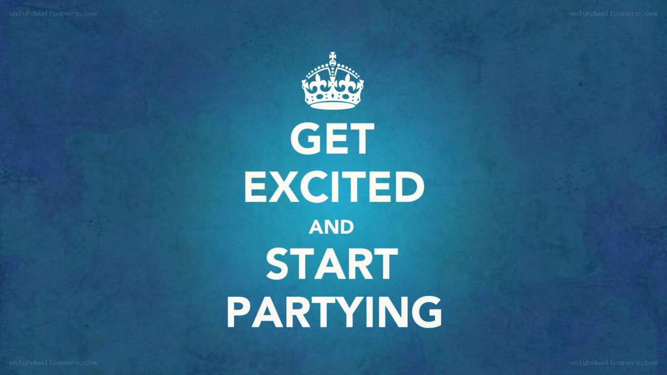 Get excited and start partying