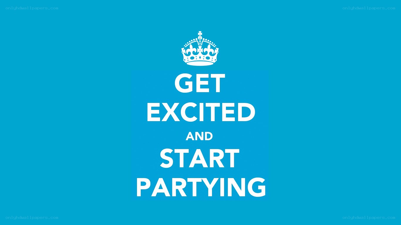 get excited and start partying