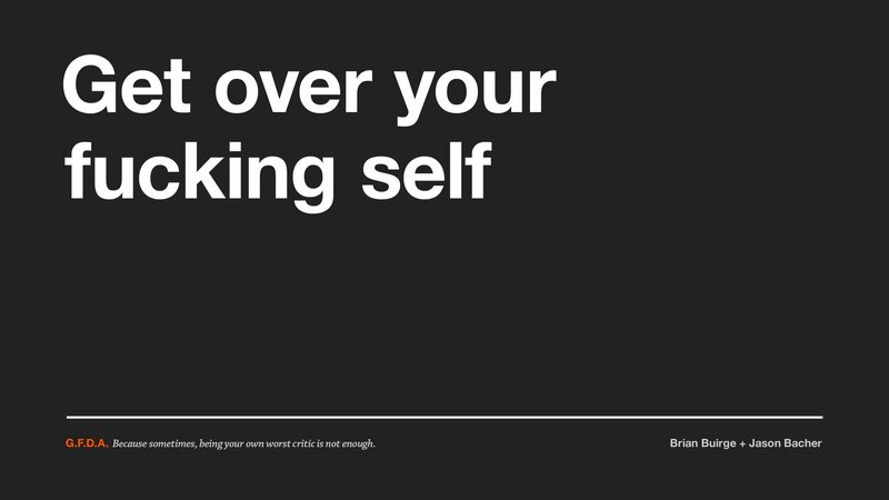 Get over your fucking self