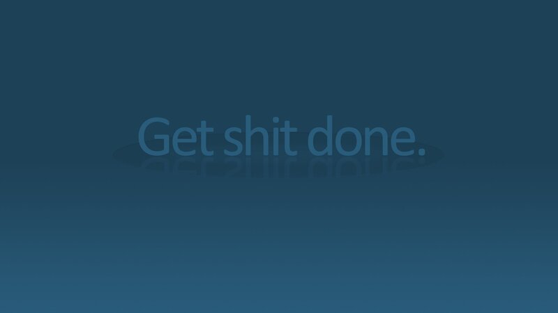 Get shit done text