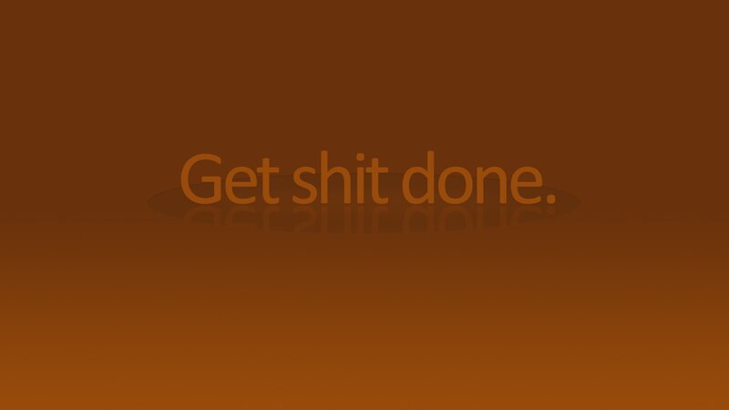 Get shit done text