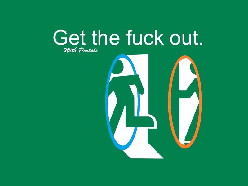 Get the fuck out with portals