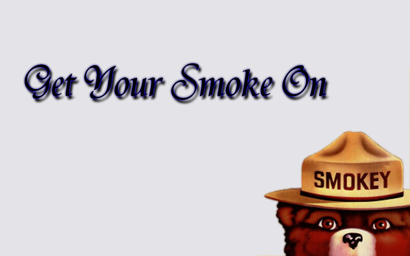 Get Your Smoke On
