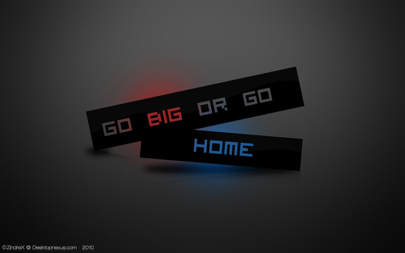 Go Big or Go Home text art