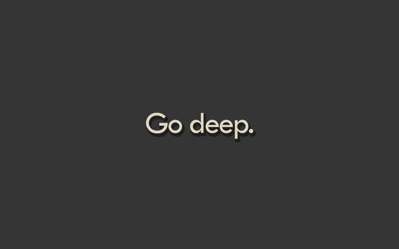 Go deep text