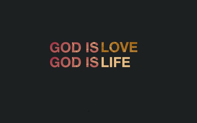 God is Love God is Life