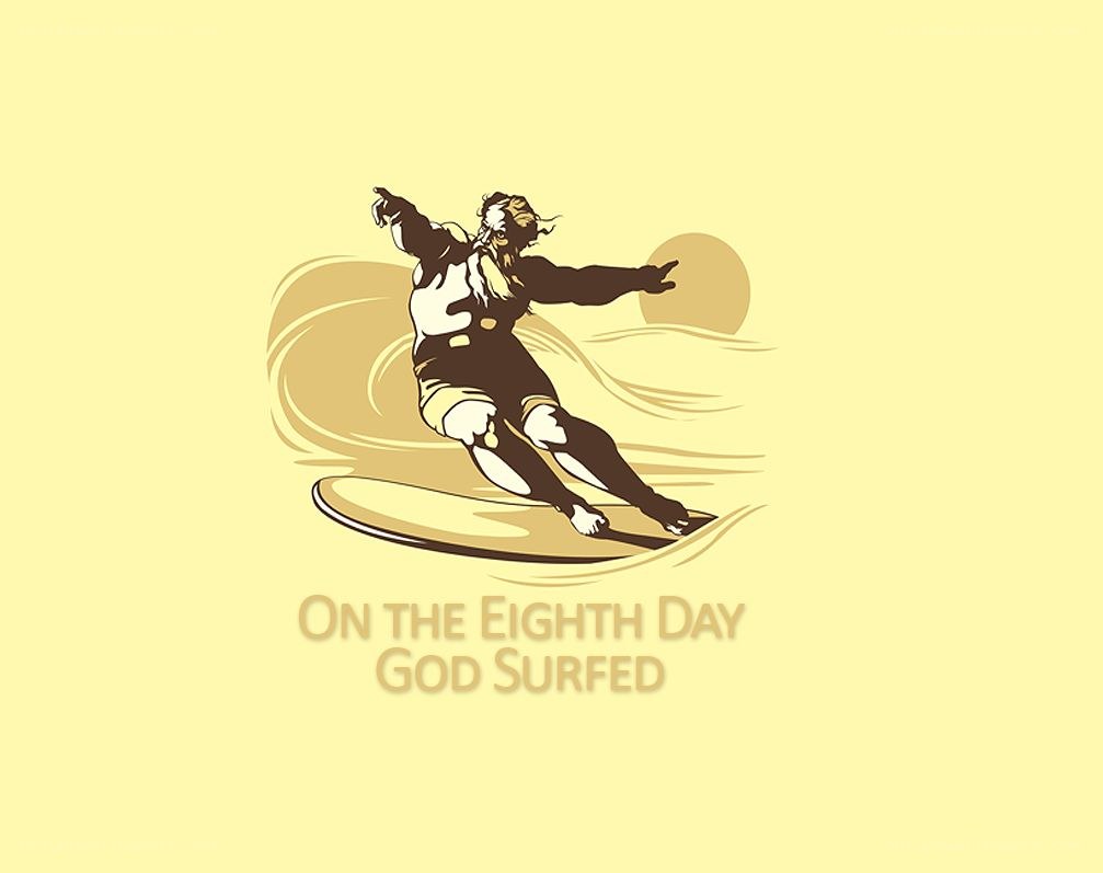 God Surfing on the Eighth Day