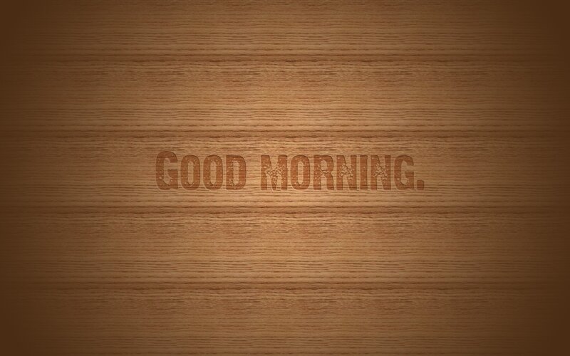 Good morning on wood