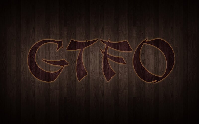 GTFO logo on wood