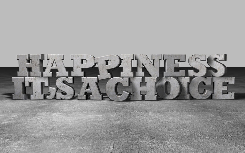 Happiness is a choice