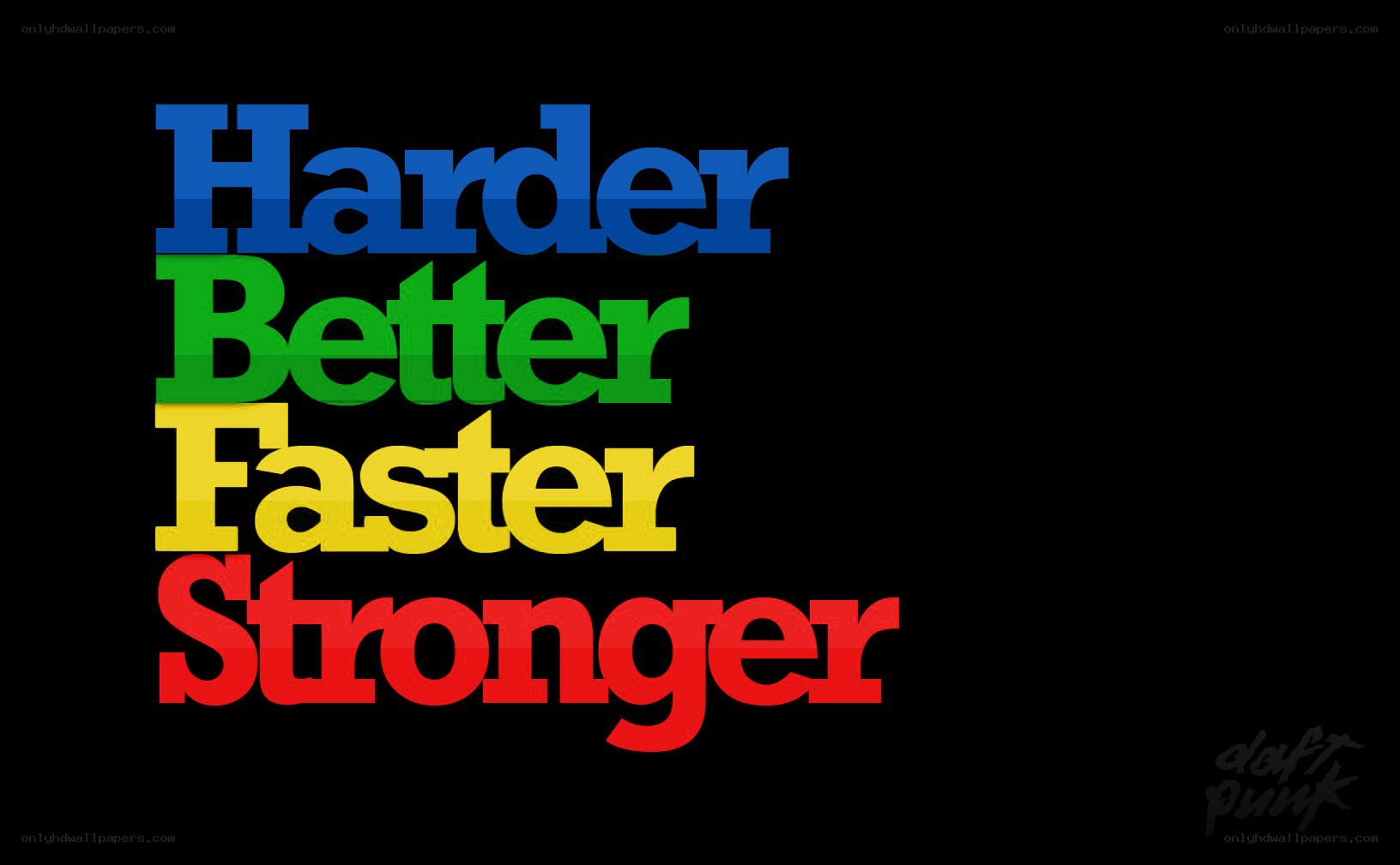 Harder Better Faster Stronger