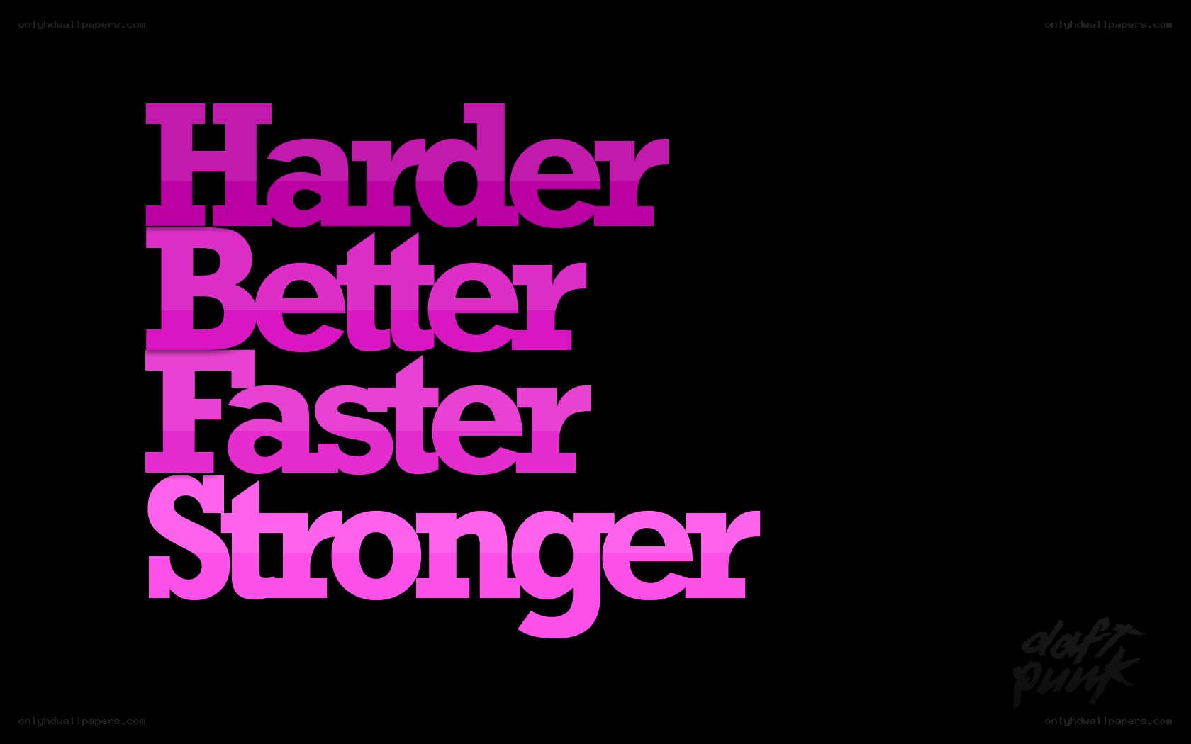 Harder Better Faster Stronger