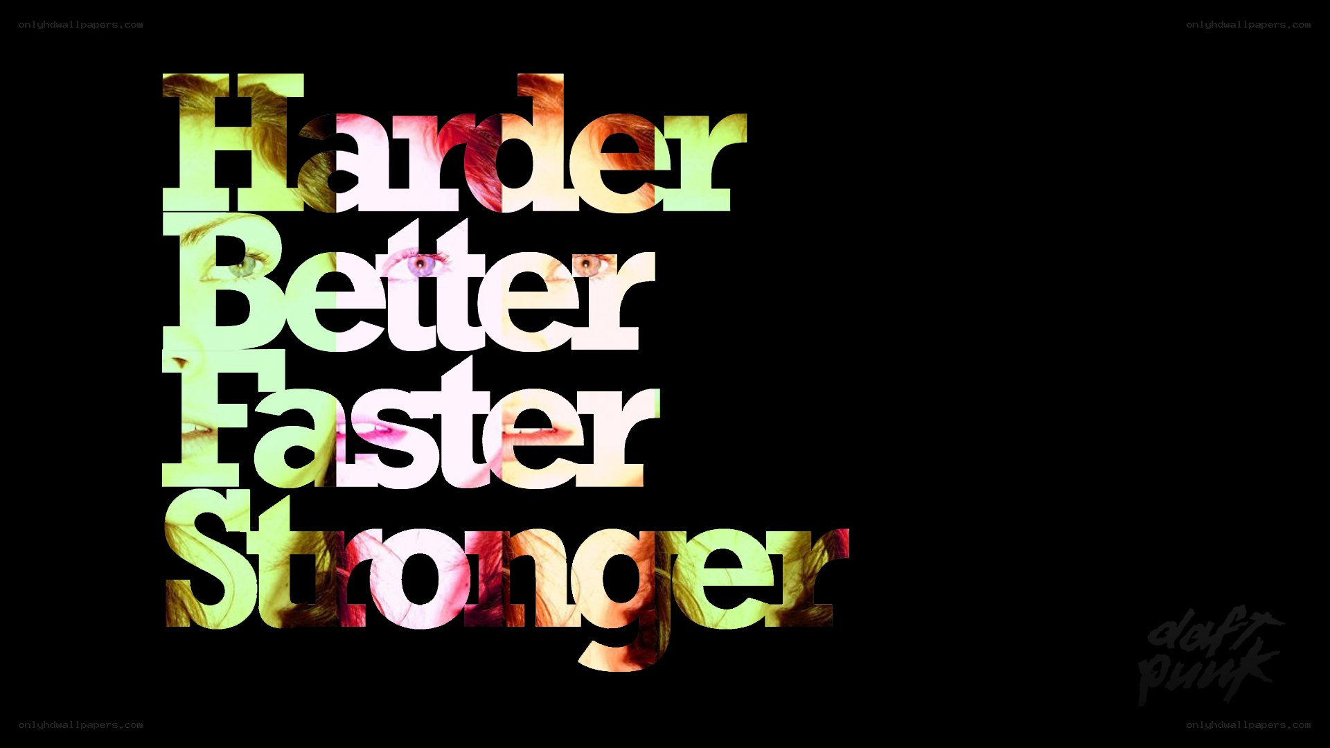 Harder Better Faster Stronger