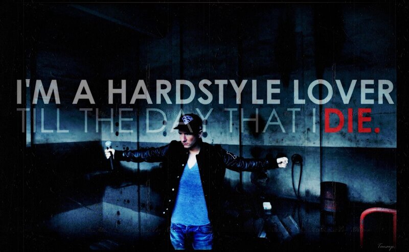hardstyle lover till the day i die