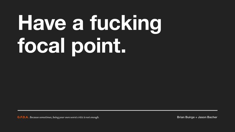 Have a fucking focal point