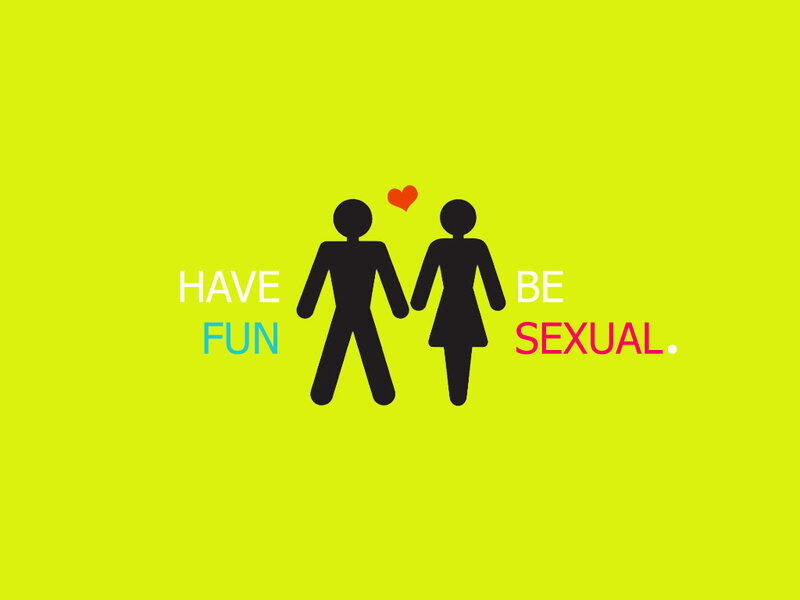 Have fun be sexual