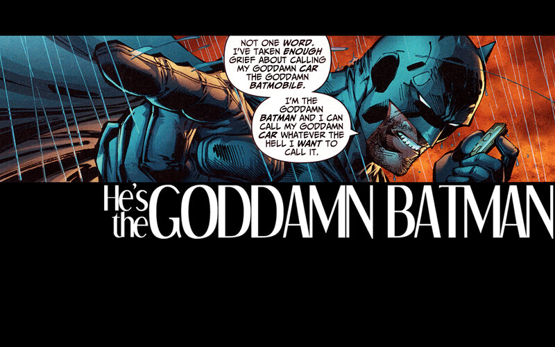 He's the Goddamn Batman