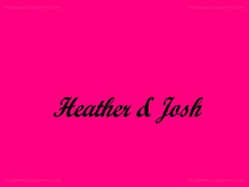 Heather and Josh names