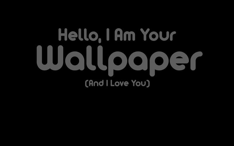 Hello I Am Your Wallpaper