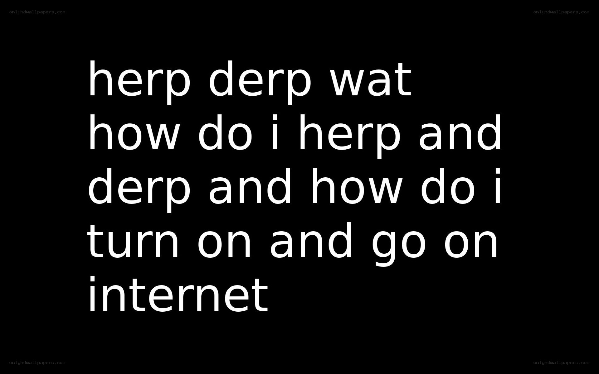 herp derp text on black