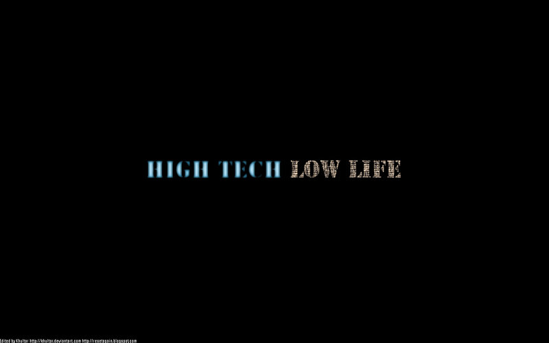 high tech low life text