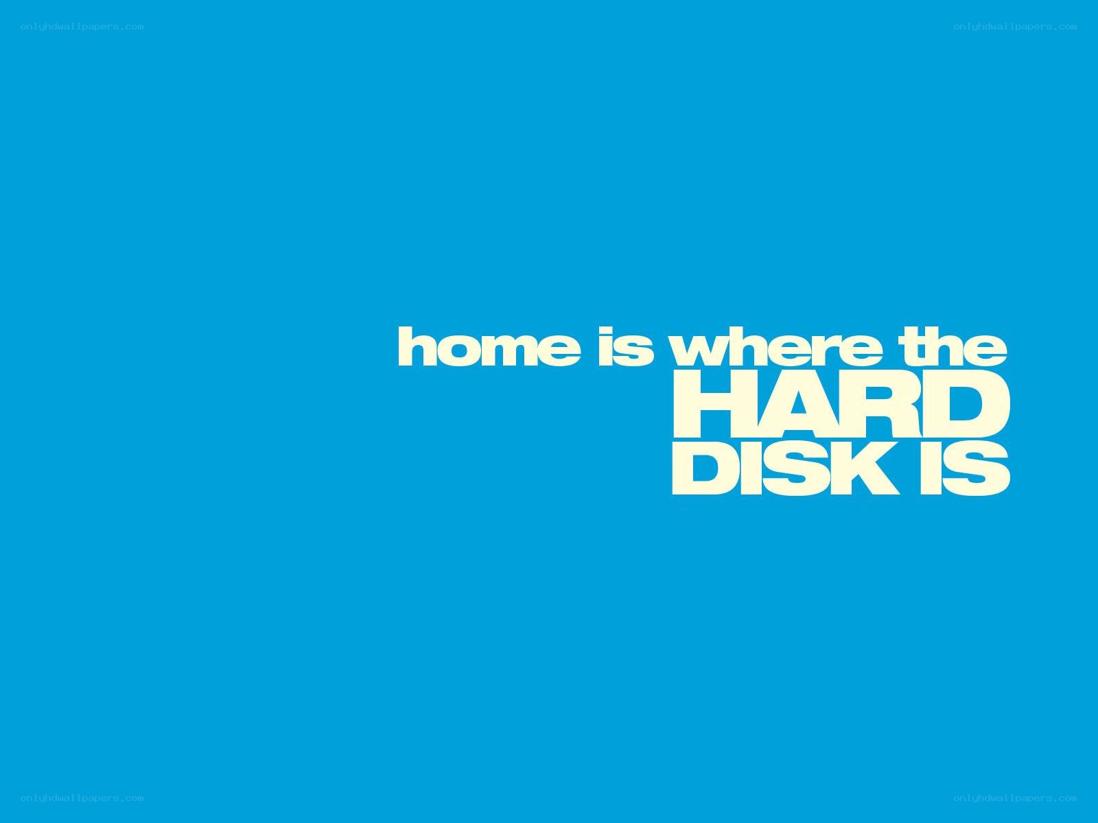 home is where the hard disk is