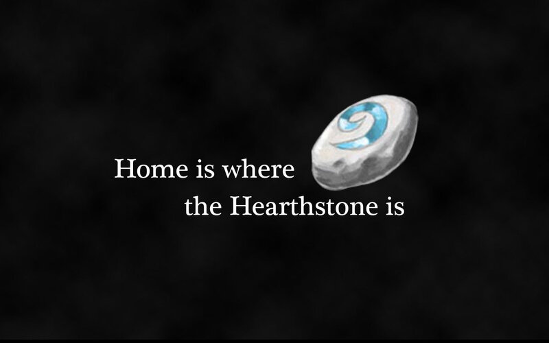 Home is where the Hearthstone is