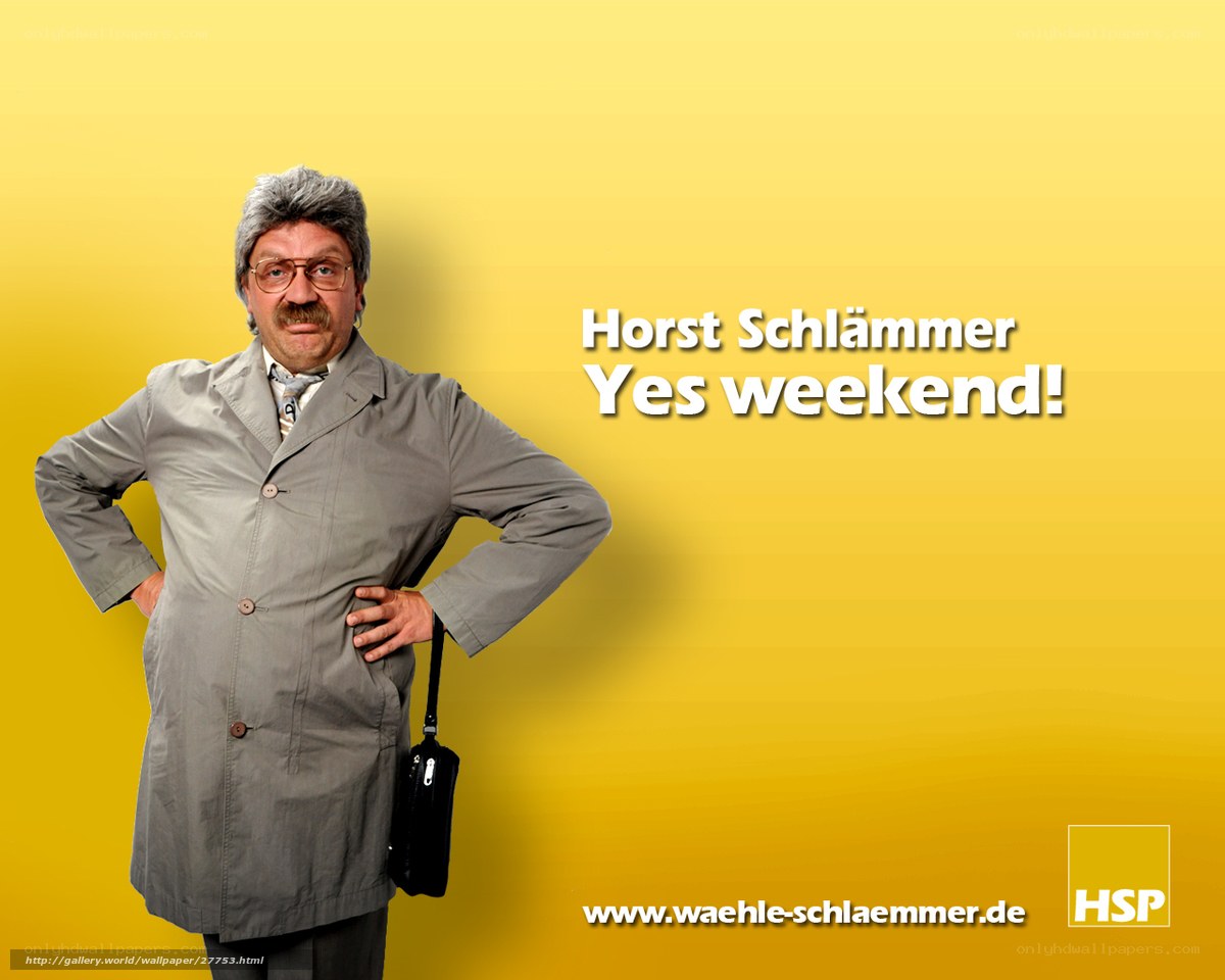 Horst Schlämmer Yes weekend!