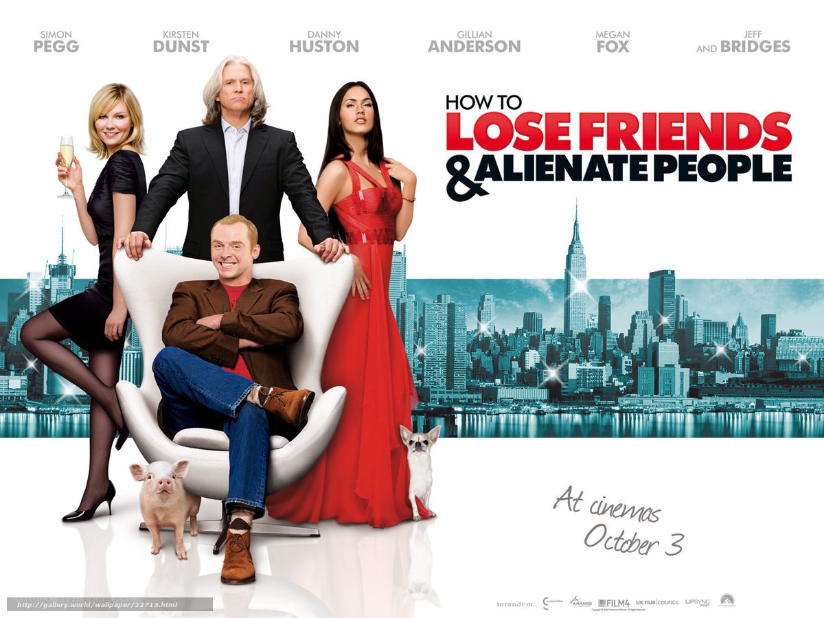How to Lose Friends & Alienate People