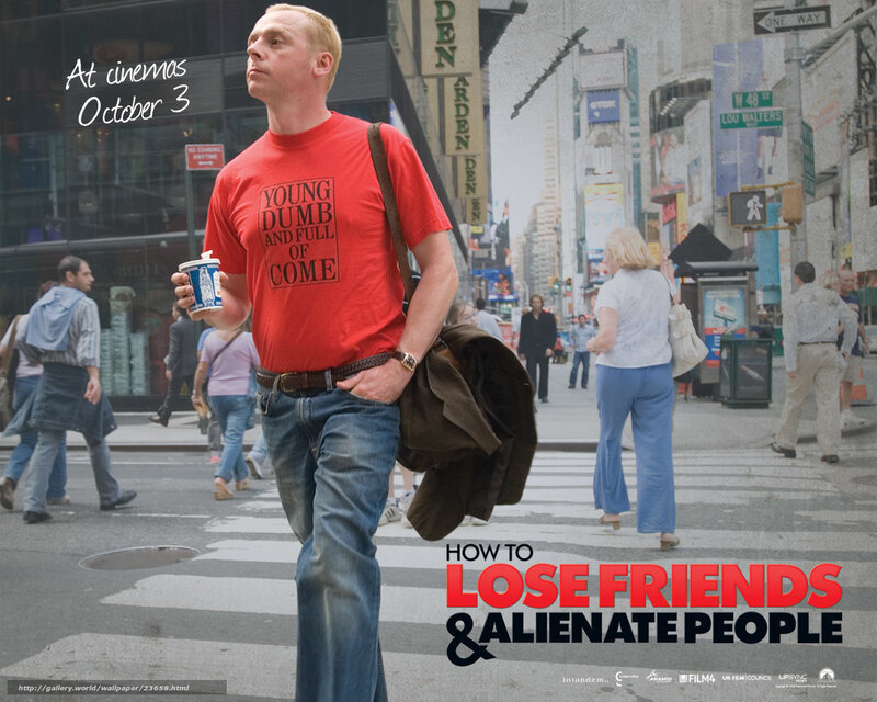 how to lose friends and alienate people