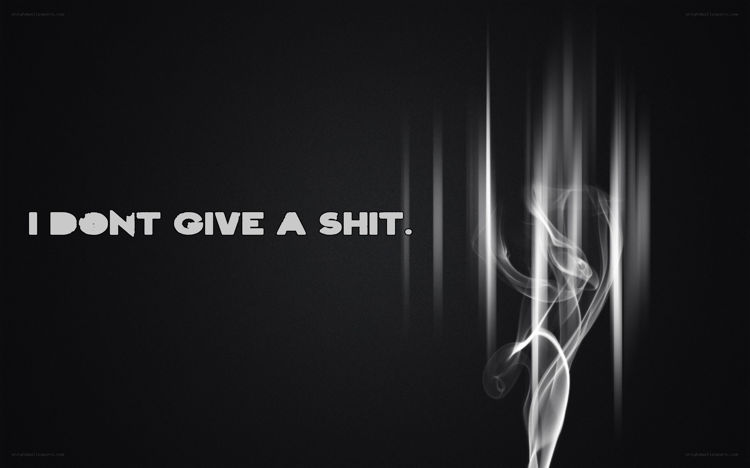 I dont give a shit
