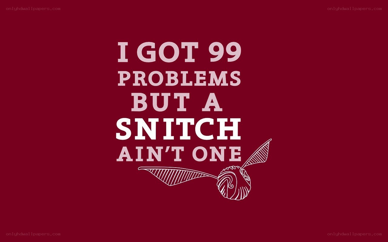 I Got 99 Problems But A Snitch Ain't One