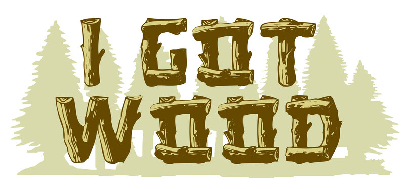I Got Wood text art