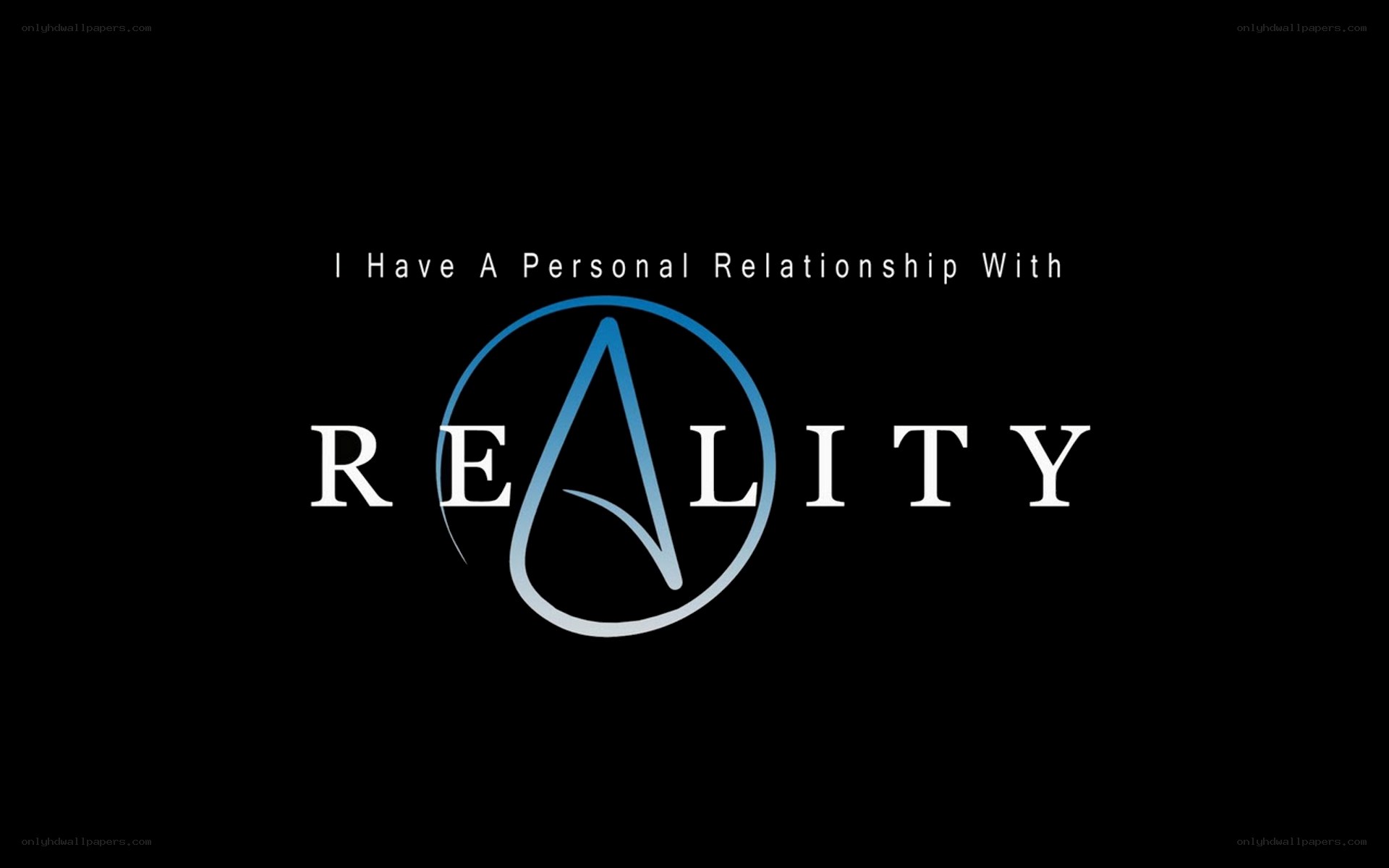 I Have A Personal Relationship With Reality