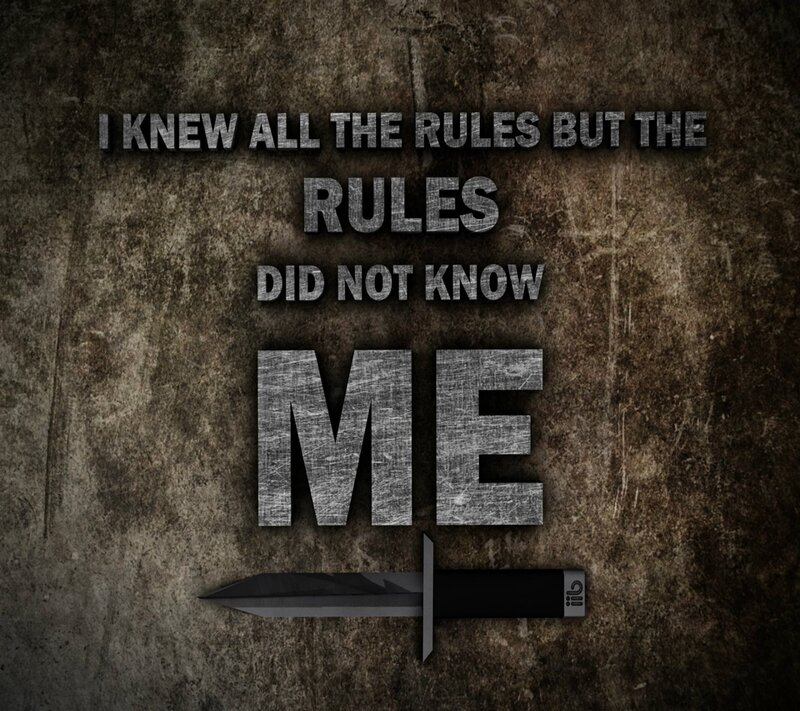 I knew all the rules but the rules did not know me