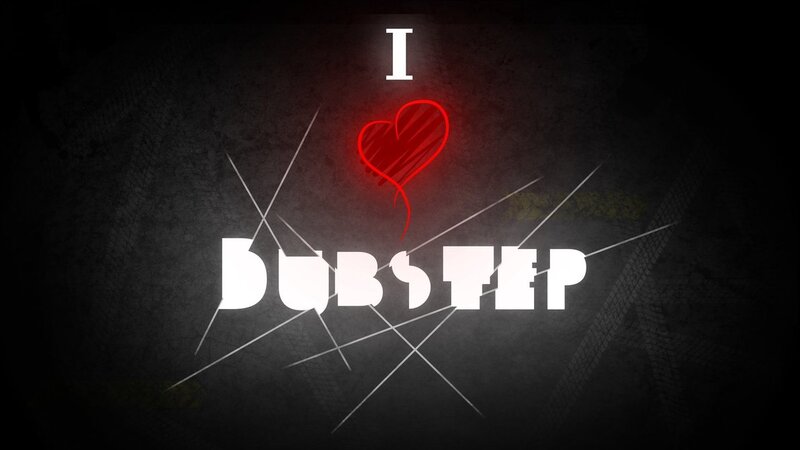 I love dubstep